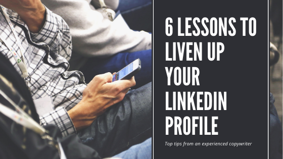 6 lessons to liven up your LinkedIn profile